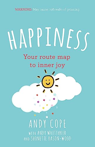 Happiness: Your route-map to inner joy - the joyful and funny self help book that will help transform your life